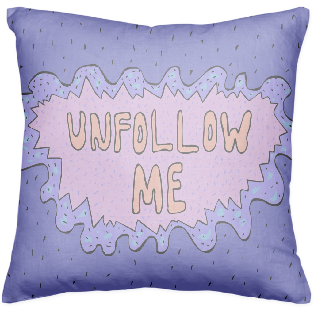 Unfollow Me Pillow