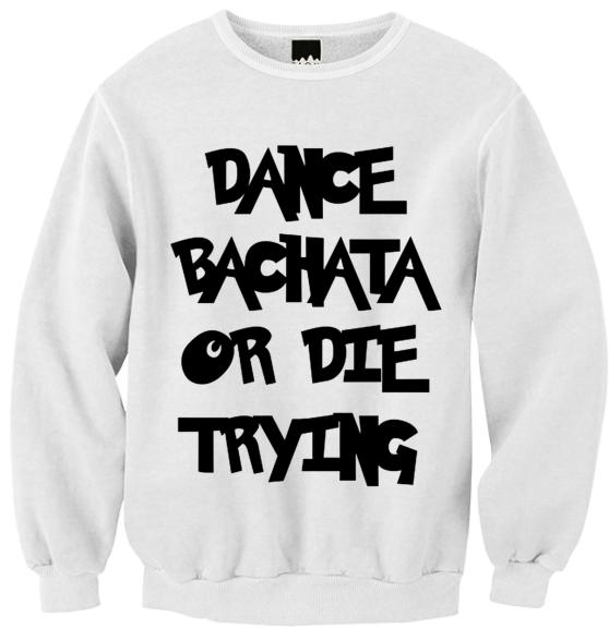 DANCE BACHATA OR DIE TRYING