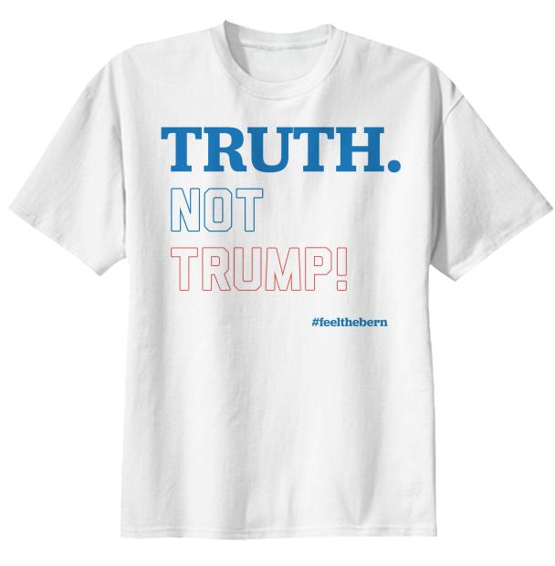 TRUTH NOT TRUMP Bernie Sanders 2016 Tee Shirt
