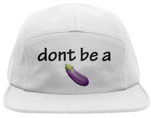 Dont be a eggplant