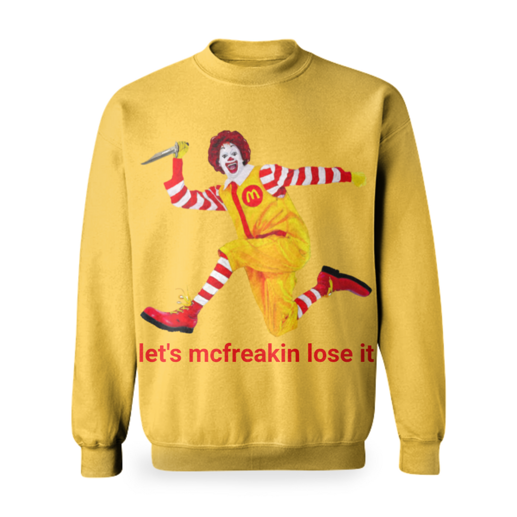 "let's mcfreakin lose it" sweatshirt