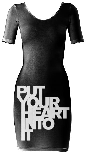 PUT YOUR HEART INTO IT