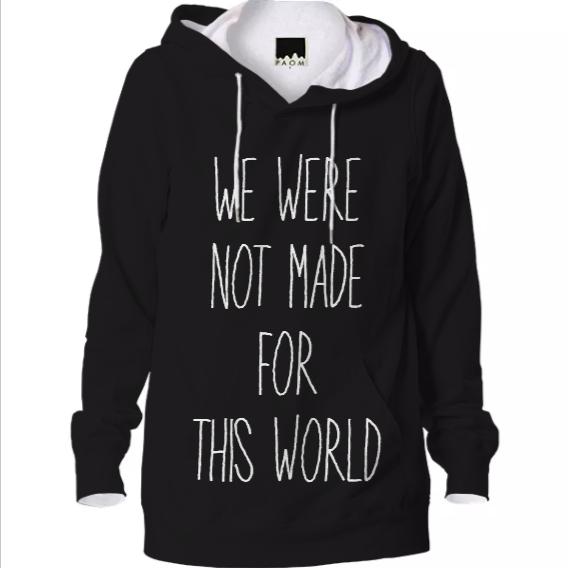 NOT FOR THIS WORLD HOODIE by TapWater Tees