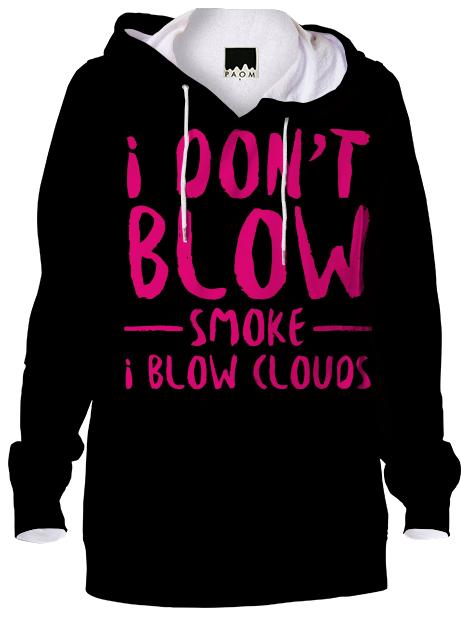 I don t blow Smoke I Blow Clouds