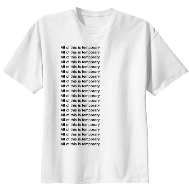 All of this is temporary