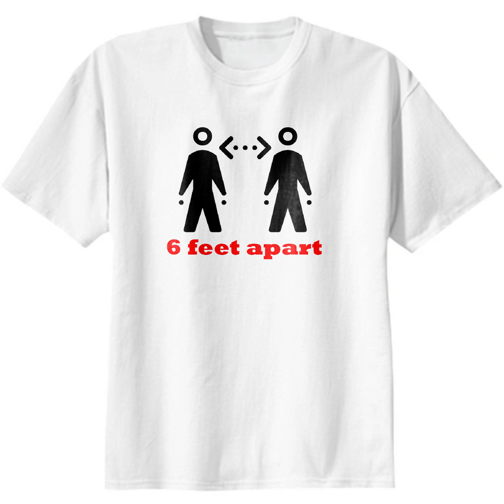 6 Feet Apart T-Shirt