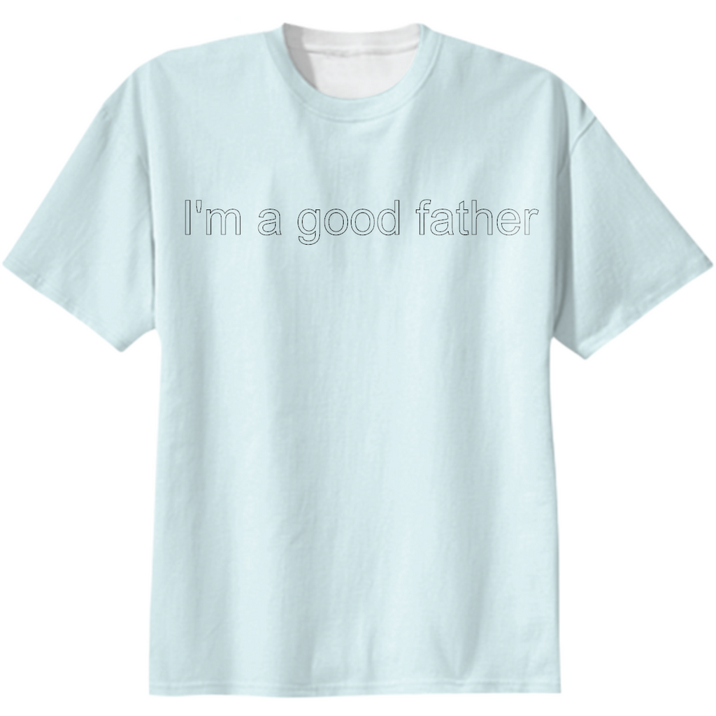 my dad is a good father t-shirt