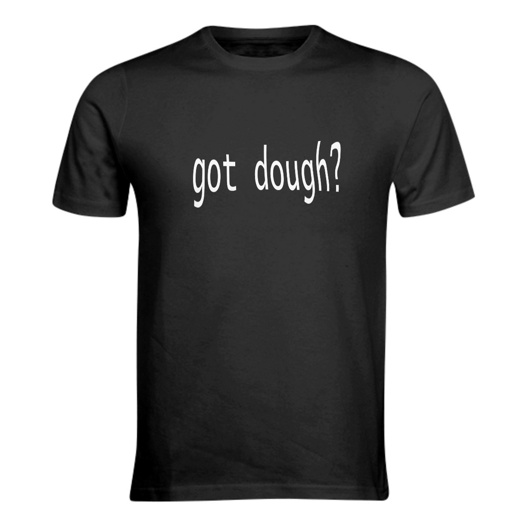 Got Dough Classic Tee