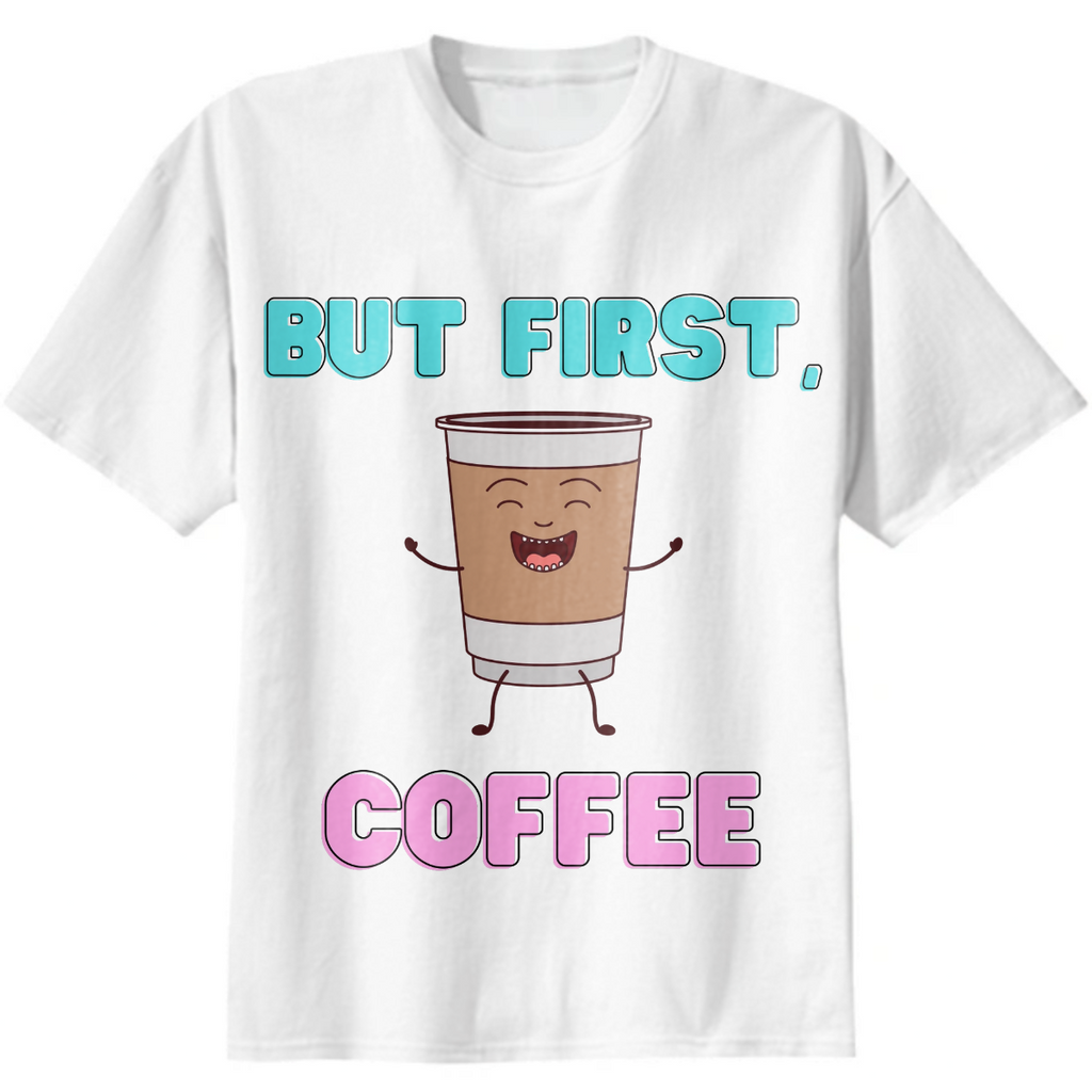 But First Coffee T-Shirt