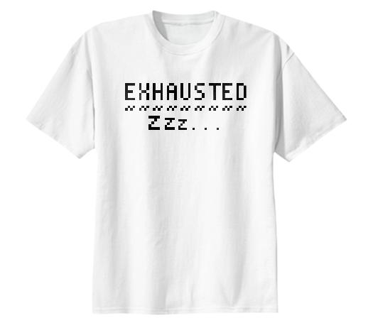 Exhausted Tee