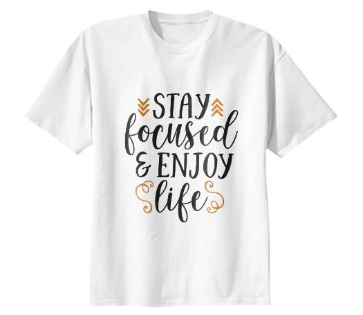 stay focused enjoy life