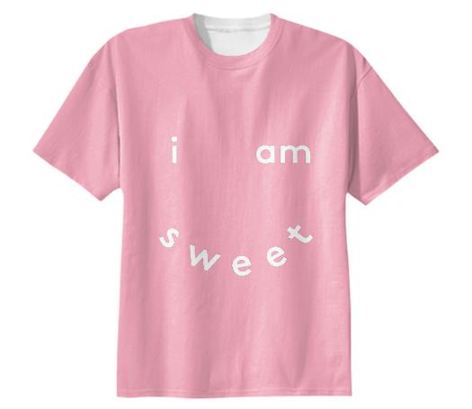 I Am Sweet All Over T Shirt