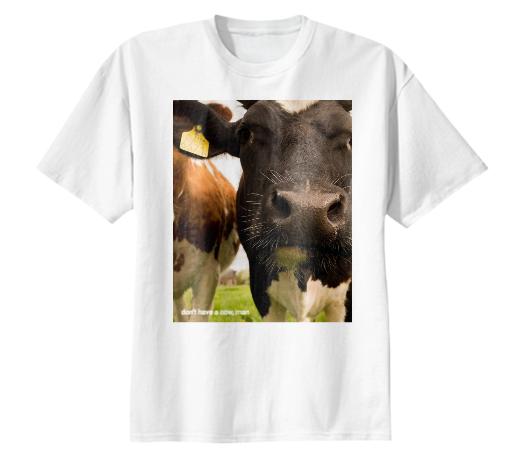 don t have a cow man