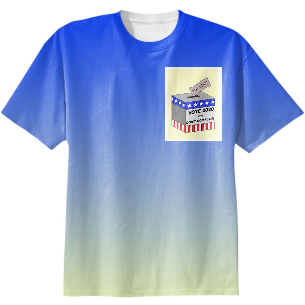 VOTE 2020 OR DONT COMPLAIN