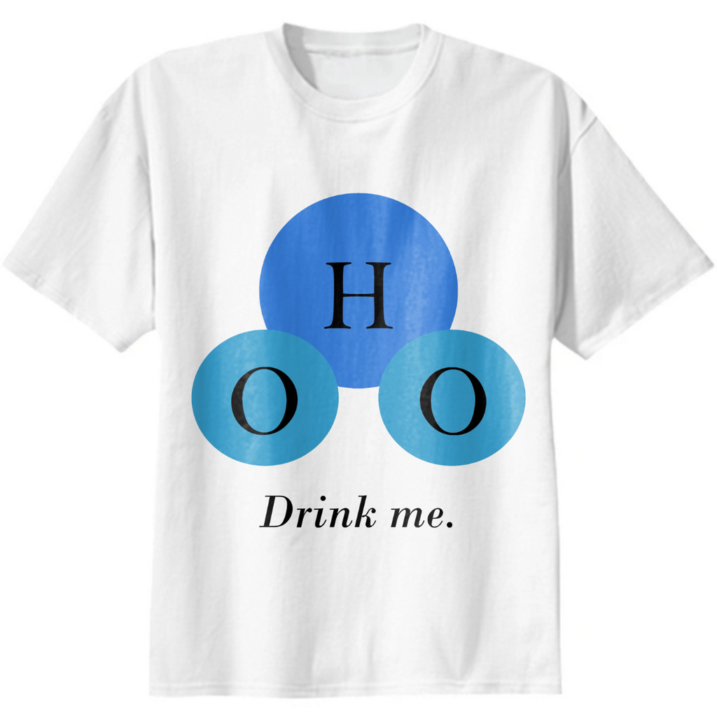 H2O (Water) Drink Me
