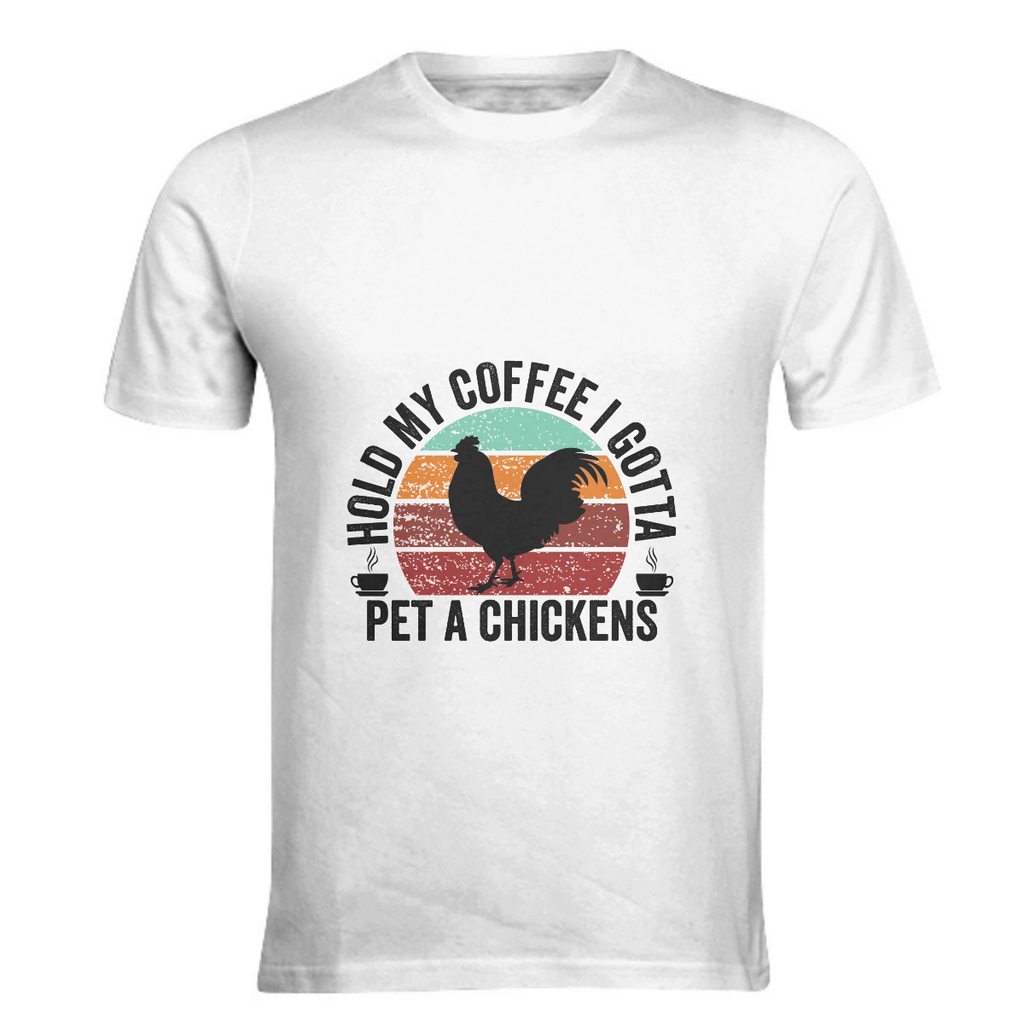 Hold My Coffee I Gotta Pet A Chicken