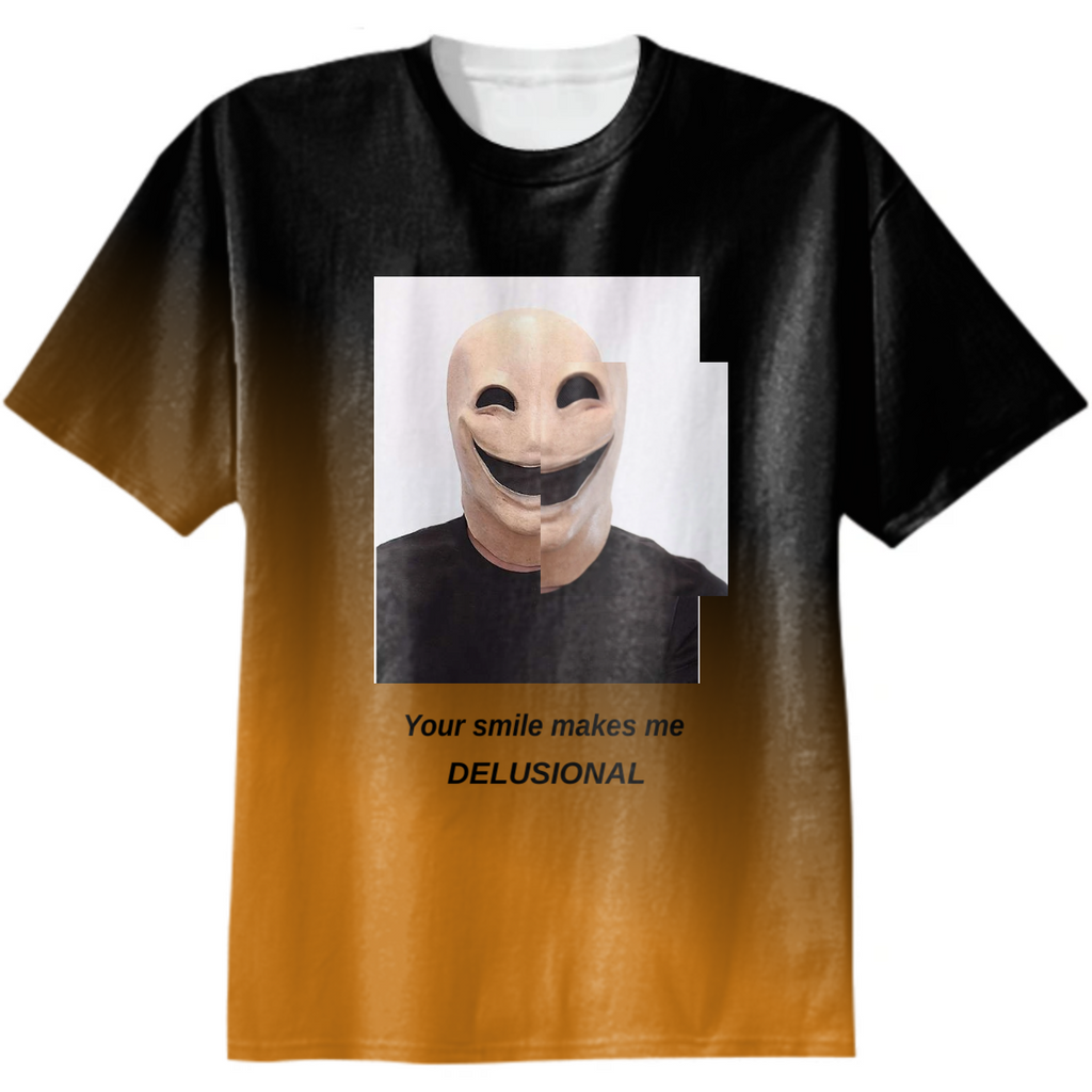 Your smile makes me delusional