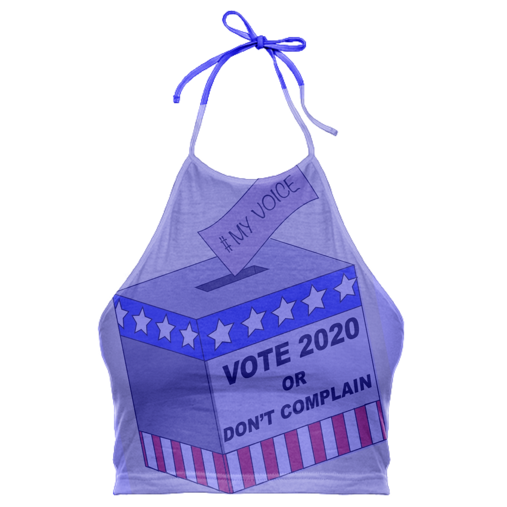 VOTE 2020 OR DONT COMPLAIN