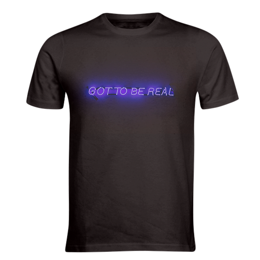Got To Be Real Tee