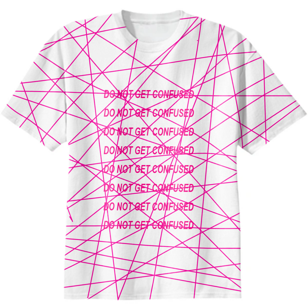 T-shirt "do not get confused"