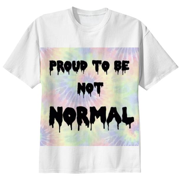 Proud to be not normal shirt