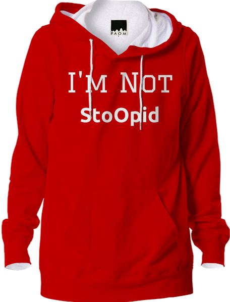 I m Not Stoopid Hoodie