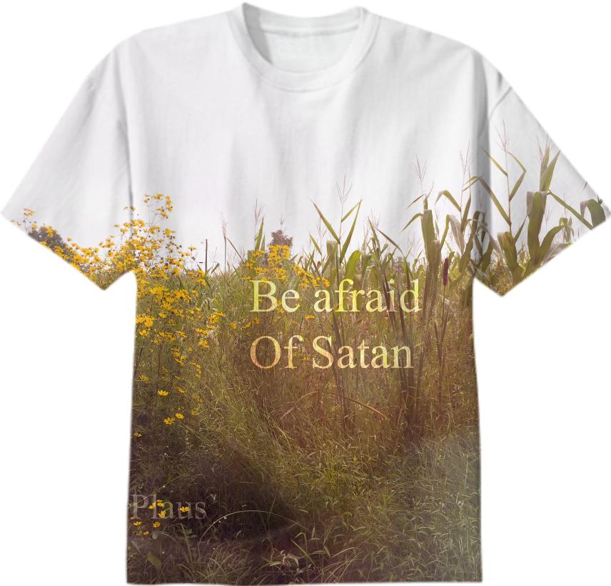 Be afraid of Satan