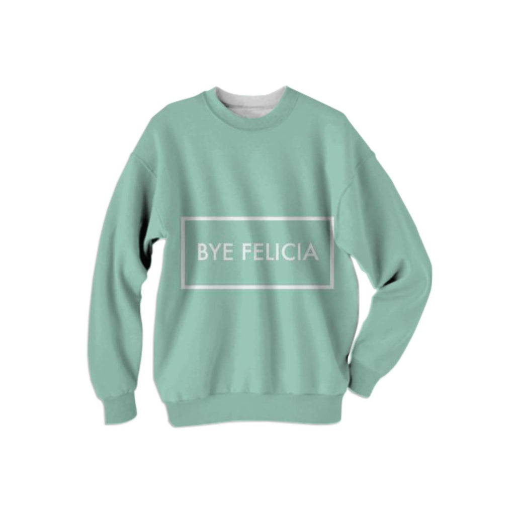 Bye Felicia Peppermint Sweatshirt