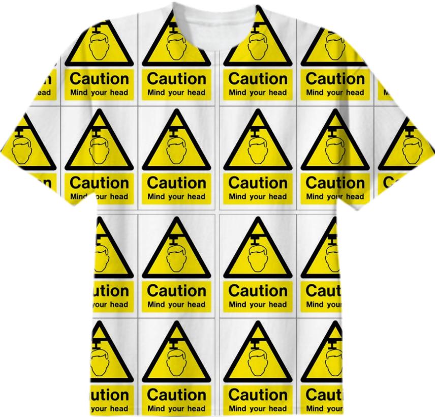 Caution Mind Your Head T Shirt