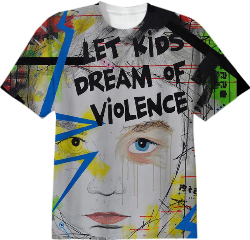 let kids dream of violence