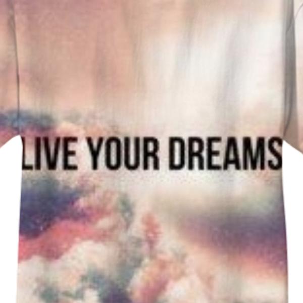 LIVE YOUR DREAMS