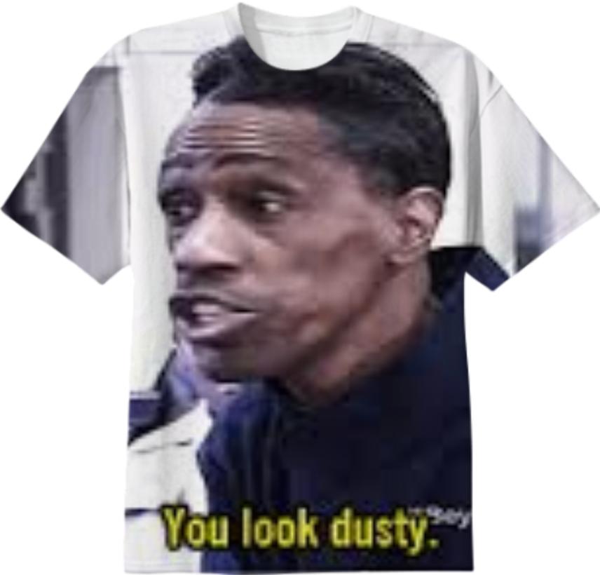 You Look Dusty