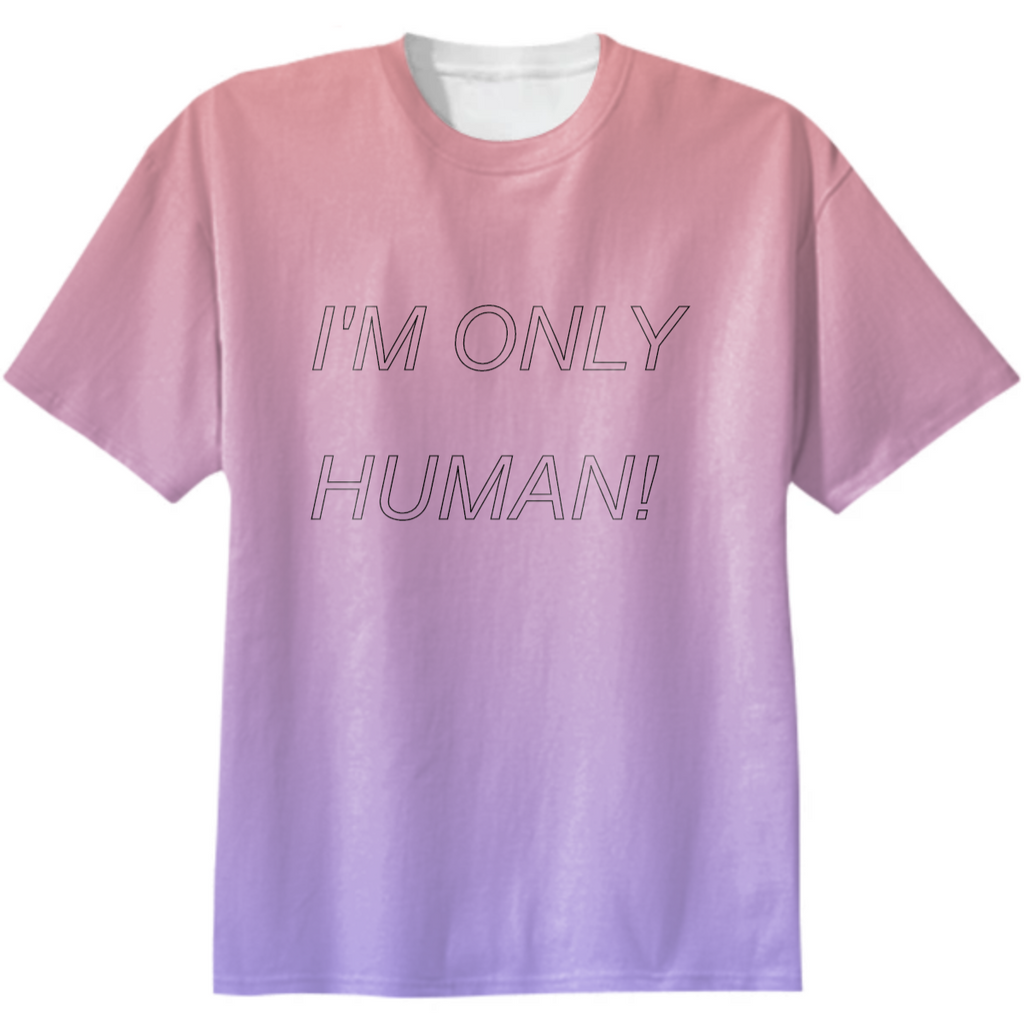 I'm only human