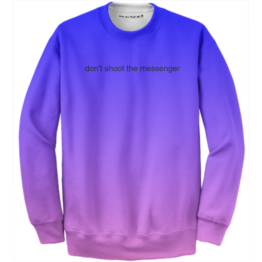 don't shoot the messenger