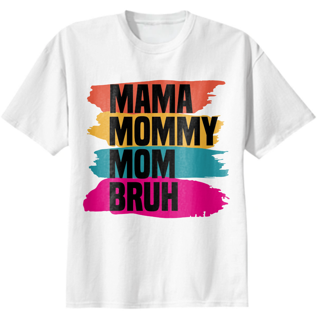 Mama Mommy Mom Bruh , Mom Life , Funny Mom , Mother's Day , Motherhood , Sarcastic Mom , Funny Mama