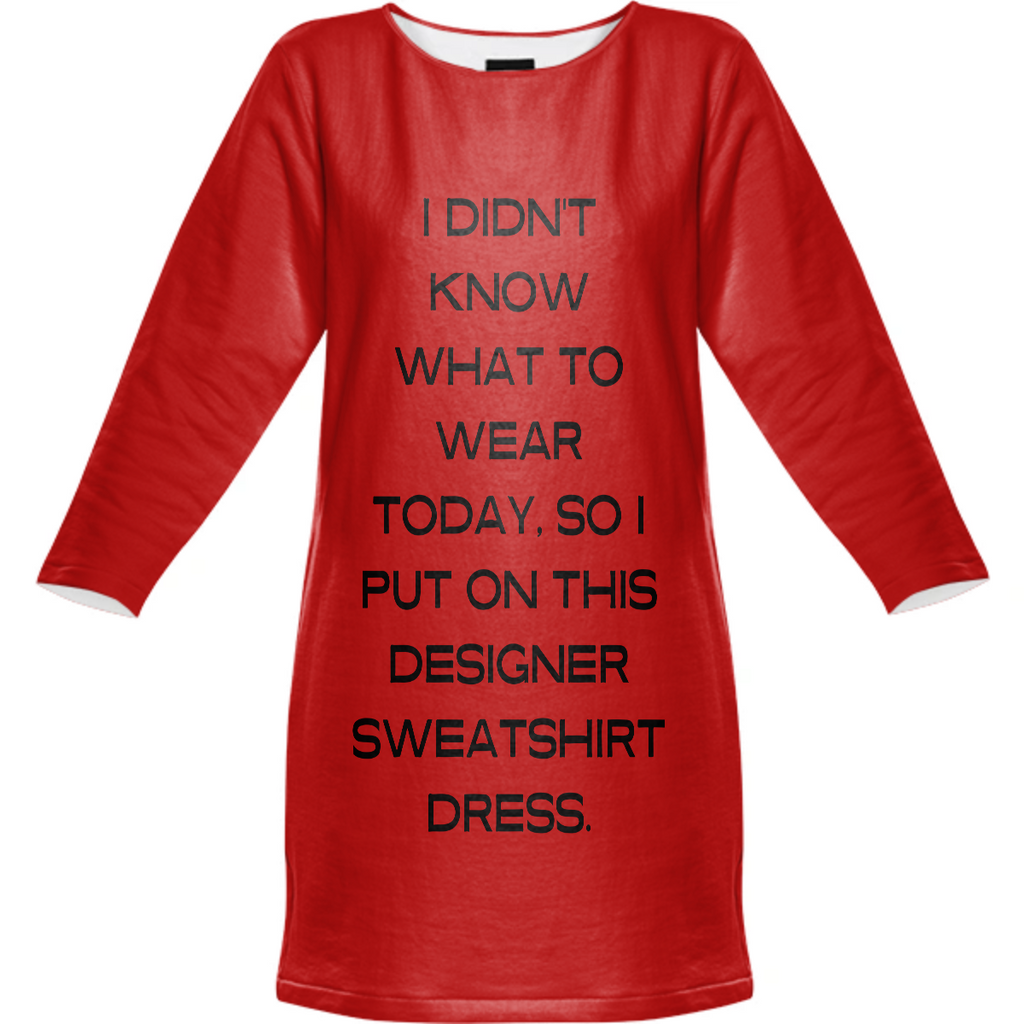 I DIDN'T KNOW WHAT TO WEAR SWEATSHIRT DRESS-RED