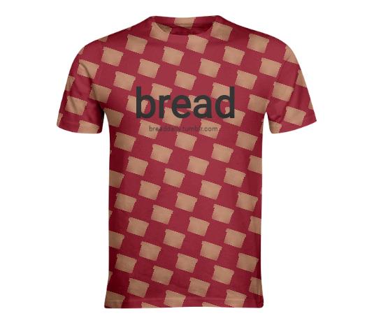 The Bread Bread Bread Shirt