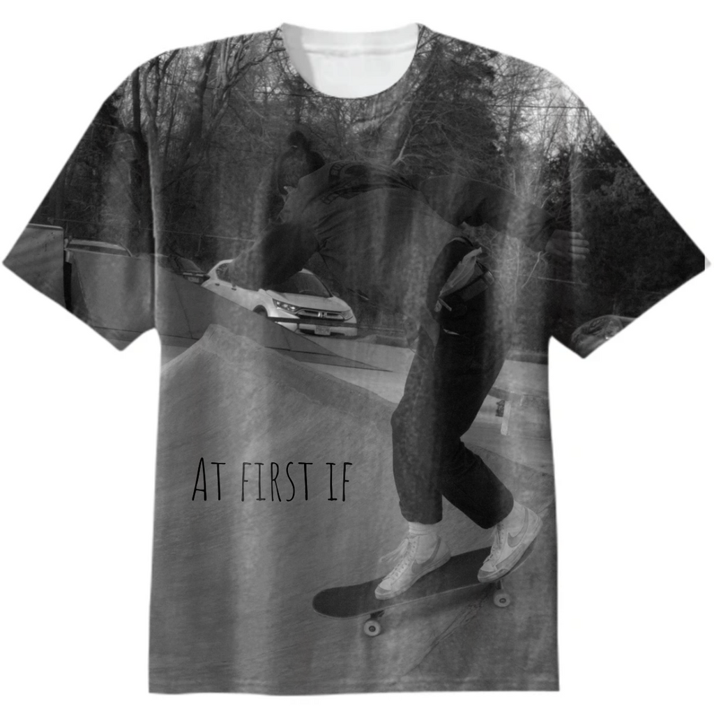At First If Shirt