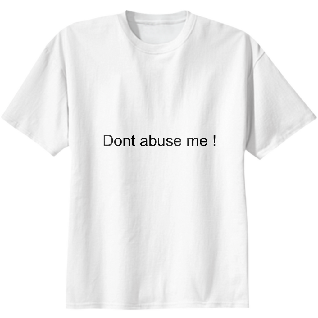 Don’t abuse me